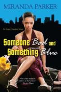 Someone Bad And Something Blue di Miranda Parker edito da Kensington Publishing