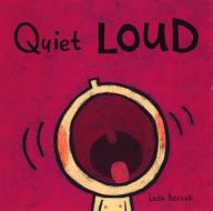 Quiet Loud di Leslie Patricelli edito da Candlewick Press (MA)