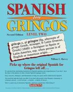 Spanish for Gringos, Level Two di William Harvey edito da Barron's Educational Series