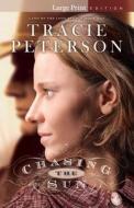 Chasing the Sun di Tracie Peterson edito da Bethany House Publishers
