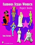 Famous Texas Women: Paper Dolls di Tom Tierney edito da Schiffer Publishing Ltd