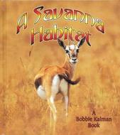 A Savanna Habitat di Bobbie Kalman, Rebecca Sjonger edito da Crabtree Publishing Company