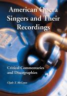 McCants, C:  American Opera Singers and Their Recordings di Clyde T. McCants edito da McFarland