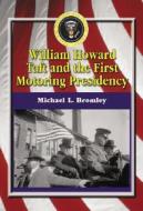 Bromley, M:  William Howard Taft and the First Motoring Pres di Michael L. Bromley edito da McFarland