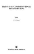 Trends in Inflammatory Bowel Disease Therapy di C. Noel Williams, Williams C. N. Ed, Falk Symposium edito da Springer Netherlands