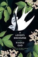 A Lover's Discourse di Xiaolu Guo edito da GROVE PR