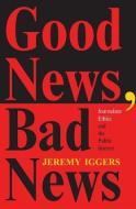Good News, Bad News di Jeremy Iggers edito da Routledge