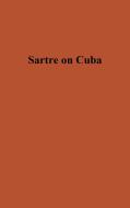 Sartre on Cuba. di Jean-Paul Sartre, Unknown edito da Greenwood Press