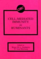 Cell-Mediated Immunity in Ruminants di Bruno M. Goddeeris edito da CRC Press