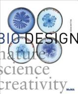 Bio Design: Nature + Science + Creativity edito da Museum of Modern Art