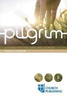 Pilgrim - Church and Kingdom: A Course for the Christian Journey - Church and Kingdom di Stephen Cottrell, Paula Gooder, Steven Croft edito da CHURCH PUB INC