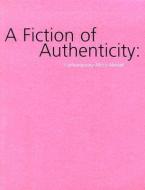 A Fiction of Authenticity: Contemporary Africa Abroad edito da CONTEMPORARY ART MUSEUM ST LOU