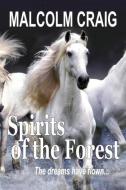 Spirits of the Forest di Malcolm Craig edito da LIGHTNING SOURCE INC