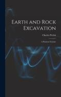 Earth and Rock Excavation: A Practical Treatise di Charles Prelini edito da LEGARE STREET PR