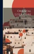 Oriental Literature: The Literature Of Persia, Ed. By R. J. H. Gottheil. The Literature Of Japan, Ed. By E. Wilson di Epiphanius Wilson edito da LEGARE STREET PR