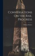 Conversations On the Rise, Progress di William Moister edito da LEGARE STREET PR