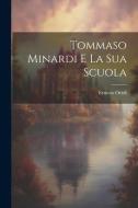 Tommaso Minardi E La Sua Scuola di Ernesto Ovidi edito da LEGARE STREET PR
