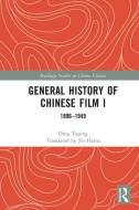GENERAL HISTORY OF CHINESE FILM I-D di YAPING edito da TAYLOR & FRANCIS