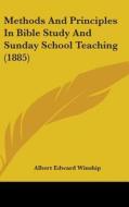 Methods and Principles in Bible Study and Sunday School Teaching (1885) di Albert Edward Winship edito da Kessinger Publishing