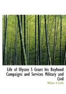 Life Of Ulysses S. Grant di William August Crafts edito da Bibliolife