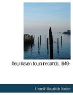 New Haven Town Records, 1649- di Franklin Bowditch Dexter edito da Bibliolife