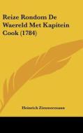 Reize Rondom de Waereld Met Kapitein Cook (1784) di Heinrich Zimmermann edito da Kessinger Publishing