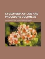 Cyclopedia of Law and Procedure Volume 29 di William Mack edito da Rarebooksclub.com