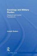 Sociology and Military Studies di Joseph (Royal Netherlands Military Academy and Tilburg University Soeters edito da Taylor & Francis Ltd