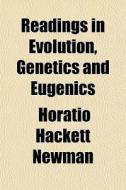 Readings In Evolution, Genetics And Euge di Horatio Hackett Newman edito da General Books