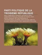 Parti Politique De La Troisi Me R Publiq di Livres Groupe edito da Books LLC, Wiki Series