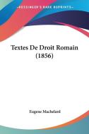 Textes de Droit Romain (1856) di Eugene Machelard edito da Kessinger Publishing