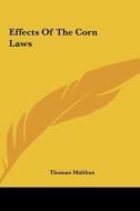 Effects of the Corn Laws di Thomas Malthus edito da Kessinger Publishing