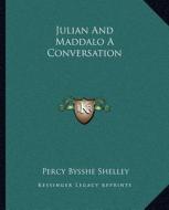 Julian and Maddalo a Conversation di Percy Bysshe Shelley edito da Kessinger Publishing
