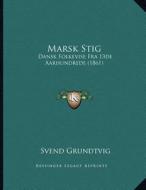 Marsk Stig: Dansk Folkevise Fra 13de Aarhundrede (1861) di Svend Grundtvig edito da Kessinger Publishing