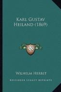 Karl Gustav Heiland (1869) di Wilhelm Herbst edito da Kessinger Publishing