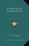 A Memoir of Swedenborg di O. P. Hiller edito da Kessinger Publishing