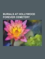 Burials At Hollywood Forever Cemetery di Source Wikipedia edito da University-press.org