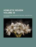 Homiletic Review Volume 34; An International Magazine of Religion, Theology and Philosophy di Books Group edito da Rarebooksclub.com