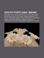 South Portland, Maine: Buildings And Str di Source Wikipedia edito da Books LLC, Wiki Series