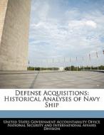 Defense Acquisitions: Historical Analyses Of Navy Ship edito da Bibliogov