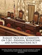Budget Process: Comments On S.261--biennial Budgeting And Appropriations Act edito da Bibliogov