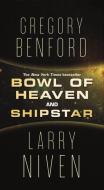 Bowl of Heaven and Shipstar di Gregory Benford, Larry Niven edito da TOR BOOKS