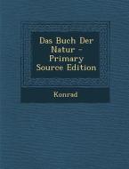 Das Buch Der Natur - Primary Source Edition di Konrad edito da Nabu Press
