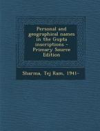 Personal and Geographical Names in the Gupta Inscriptions - Primary Source Edition di Tej Ram Sharma edito da Nabu Press