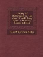 County of Haldimand, in the Days of Auld Lang Syne di Robert Bertram Nelles edito da Nabu Press