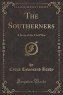 The Southerners di Cyrus Townsend Brady edito da Forgotten Books