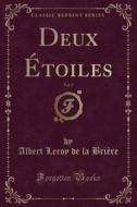 Deux Etoiles, Vol. 2 (classic Reprint) di Albert Leroy De La Briere edito da Forgotten Books
