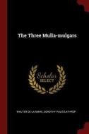 The Three Mulla-Mulgars di Walter De La Mare, Dorothy Pulis Lathrop edito da CHIZINE PUBN