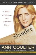 Slander: Liberal Lies about the American Right di Ann Coulter edito da THREE RIVERS PR