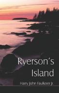 Ryerson\'s Island di Harry John Faulkner, Jr Faulkner edito da America Star Books